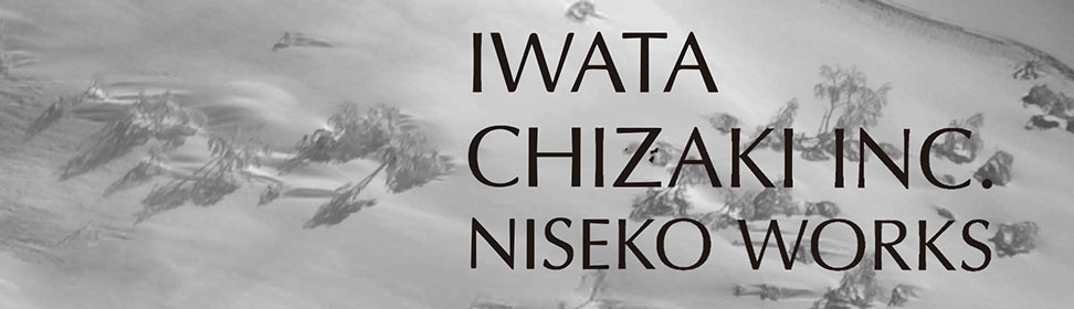 IWATA CHIZAKI INC. NISEKO WORKS